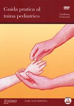 Guida pratica al tuina pediatrico. Con DVD