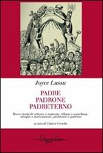 Padre, padrone, padreterno. Breve storia di schiave e matrone, villane e castellane, streghe e mercantesse, proletarie e padrone