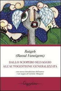 Dallo sciopero selvaggio all'autogestione generalizzata - Ratgeb,Raoul Vaneigem - copertina