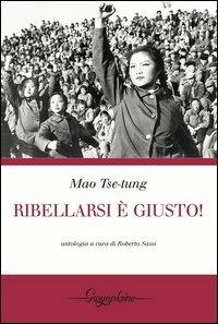 Ribellarsi è giusto! - Tse-tung Mao - copertina