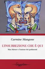 L' insurrezione che è qui. Max Stirner e l'unione dei godimenti