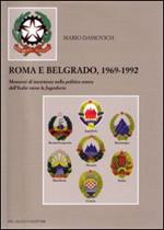 Roma e Belgrado 1969-1992. Momenti di incertezze nella politica estera dell'Italia verso la Jugoslavia