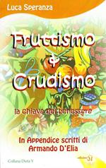 Fruttismo & crudismo. La chiave del benessere