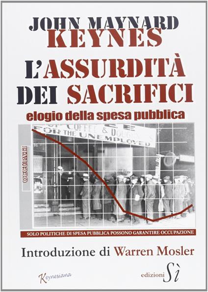 Assurdità dei sacrifici. Elogio della spesa pubblica - John Maynard Keynes - copertina