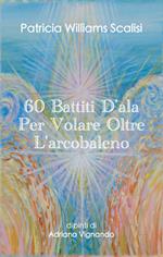 60 battiti d'ala per volare oltre l'arcobaleno (63 carte oracolo)