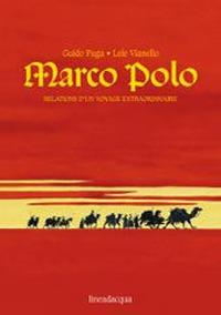 Marco Polo. Relations d'un voyage extraordinaire - Guido Fuga,Lele Vianello - copertina