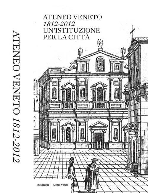 Ateneo Veneto. 1812-2012. Un'istituzione per la città - copertina