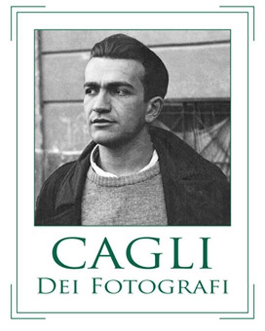 Cagli dei fotografi. Il senso di una bio-foto-grafia. Ediz. critica - Angelo Calabrese - copertina