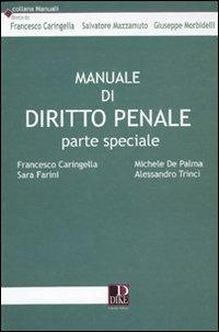 Manuale di diritto penale. Parte speciale - Francesco Caringella,Michele De Palma,Sara Farini - copertina