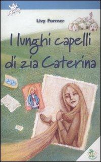 I lunghi capelli di zia Caterina - Livy Former - copertina