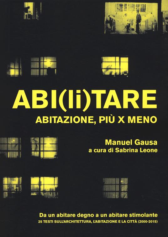 Abi(li)tare. Abitazione, più x meno - Manuel Gausa - copertina