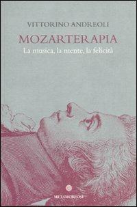 Mozarterapia. La musica, la mente, la felicità - Vittorino Andreoli - copertina