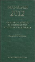 Agenda del manager 2012. Annuario di informazione e cultura manageriale