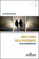 Quale scienza per la psicoterapia? Atti del 3° Convegno SEPI 2008