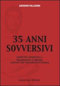 Trentacinque anni sovversivi. Intervista biografica a Francesco Caruso, attivista del movimento no global - Giovanni Palladino - copertina