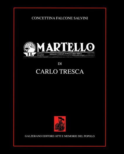 Il martello di Carlo Tresca - Concettina Falcone Salvini - copertina