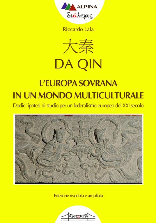 Da Qin. L'Europa sovrana in un mondo multipolare. Dodici ipotesi di studio per un federalismo europeo del XXI secolo - Riccardo Lala - copertina