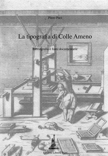 La tipografia di Colle Ameno. Bibliografia e fonti documentarie - Piero Paci - copertina