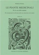 Le piante medicinali. Per la cura delle malattie. Per assicurare più vita all'uomo in connessione con la natura. Ediz. illustrata. Vol. 2