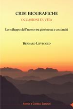 Crisi biografiche. Occasioni di vita. Lo sviluppo dell'uomo tra giovinezza e anzianità