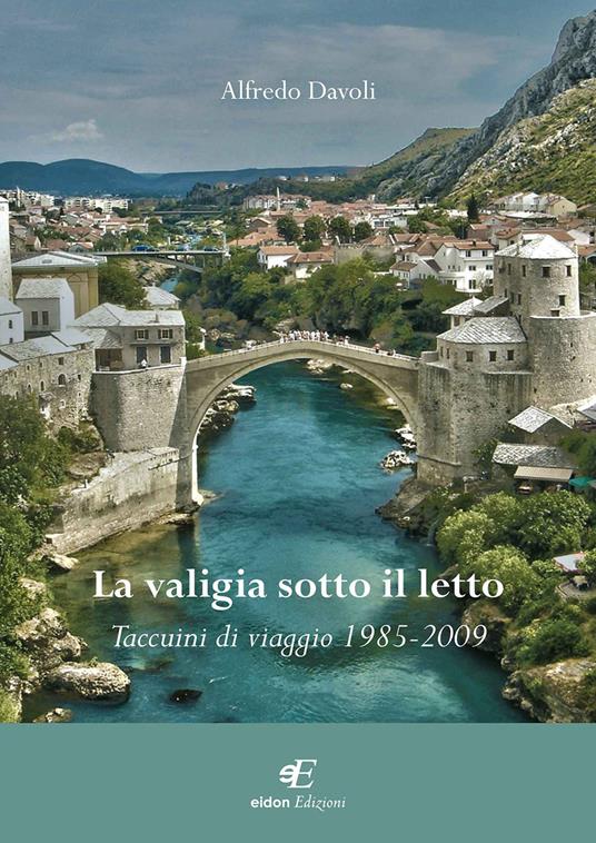 La valigia sotto il letto. Taccuini di viaggio (1985-2009) - Alfredo Davoli - copertina