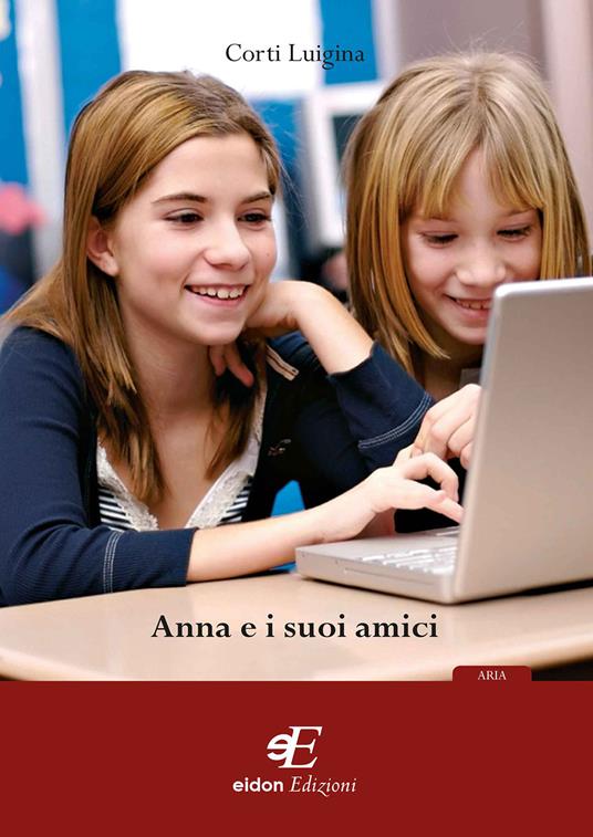 Anna e i suoi amici - Luigina Cortì - copertina