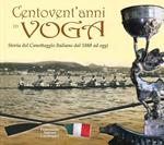 Centovent'anni in voga. Storia del canottaggio italiano dal 1888 ad oggi