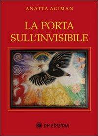 La porta sull'invisibile - Anatta Agiman - copertina