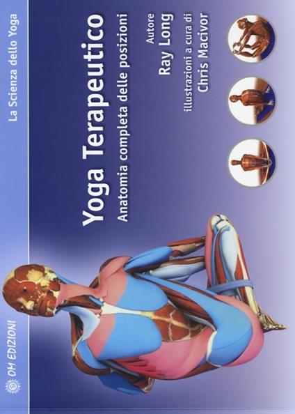 Yoga terapeutico. Anatomia completa delle posizioni - Ray Long - copertina