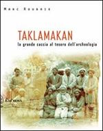 Taklamakan. La grande caccia al tesoro dell'archeologia