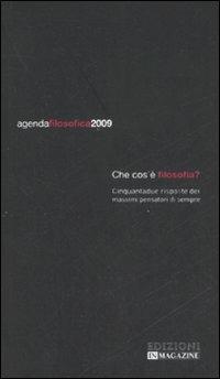 Agenda filosofica 2009. Che cos'è filosofia? Cinquantadue risposte dei massimi pensatori di sempre - Rocco Ronchi - copertina