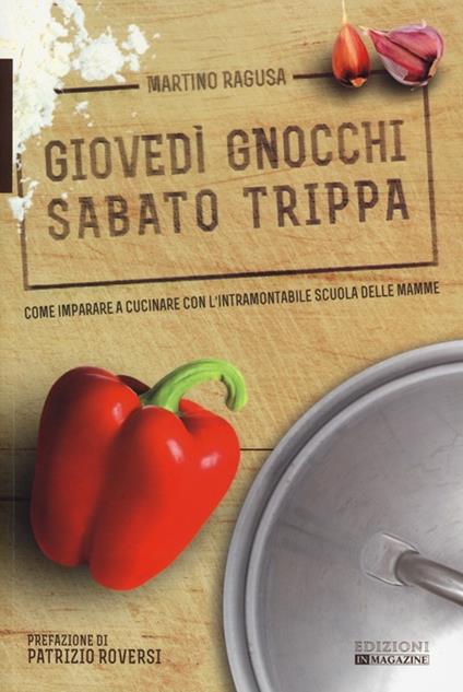 Giovedì gnocchi sabato trippa. Come imparare a cucinare con l'intramontabile scuola delle mamme - Martino Ragusa - copertina