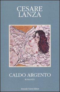 Caldo argento - Cesare Lanza - copertina