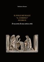 Il Polo Museale «A. Cordici» di Erice. Il racconto di una antica città. Ediz. italiana e inglese