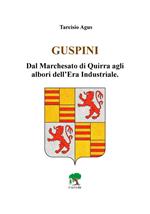 Guspini. Dal Marchesato di Quirra agli albori dell'era industriale