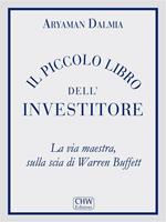 Il piccolo libro dell'investitore. La via maestra sulla scia di Warren Buffett