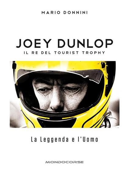 Joey Dunlop. Il re del Tourist Trophy. La leggenda e l'uomo - Mario Donnini - ebook