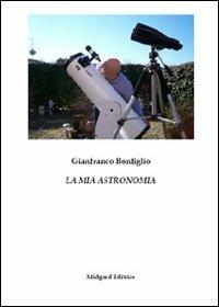 La mia astronomia - Gianfranco Bonfiglio - copertina