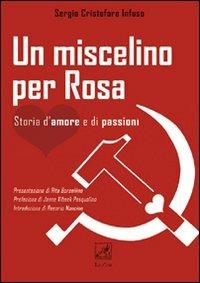 Un miscelino per Rosa. Storia d'amore e di passioni - Sergio C. Infuso - copertina