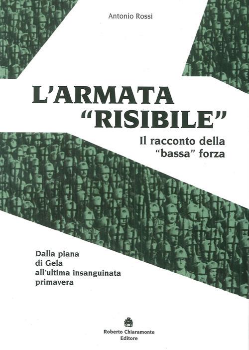 L'armata «risibile». Il racconto della «bassa» forza - Antonio Rossi - copertina