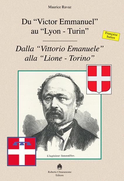 Du «Victor Emmanuel» au «Lyon-Turin»-Dalla «Vittorio Emmanuele» alla «Lione-Torino». Ediz. bilingue - Maurice Ravaz - copertina