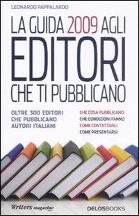 La guida 2009 agli editori che ti pubblicano - Leonardo Pappalardo - copertina