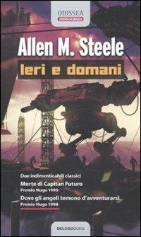 Ieri e domani: Morte di Capitan Futuro-Dove gli angeli temono d'avventurarsi - Allen M. Steele - copertina