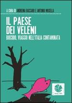 Il paese dei veleni. Biocidio, viaggio nell'Italia contaminata