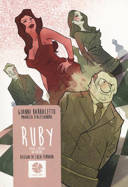 Ruby. Sesso e potere ad Arcore - Gianni Barbacetto,Manuela D'Alessandro,Luca Ferrara - copertina