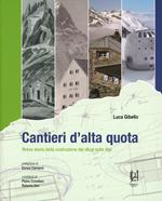 Cantieri d'alta quota. Breve storia della costruzione dei rifugi sulle Alpi