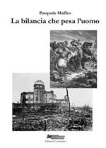 La bilancia che pesa l'uomo. Dialoghi su verità della Storia