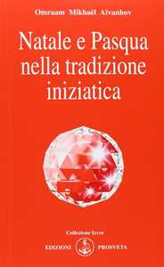 Libro Natale e Pasqua nella tradizione iniziatica Omraam Mikhaël Aïvanhov