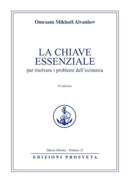 La chiave essenziale per risolvere i problemi dell'esistenza - Omraam Mikhaël Aïvanhov - copertina