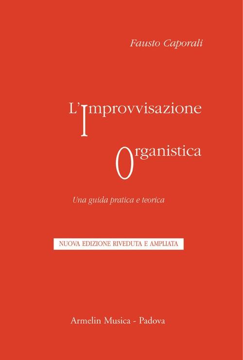 L'improvvisazione organistica. Una guida pratica e teorica - Fausto Caporali - copertina